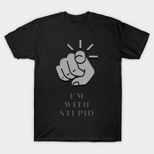 I'm with stupid T-Shirt